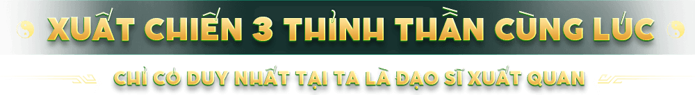 Xuất chiến 3 thỉnh thần cùng lúc